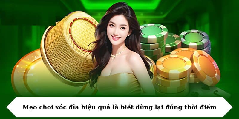 Mẹo chơi xóc đĩa hiệu quả là biết dừng lại đúng thời điểm